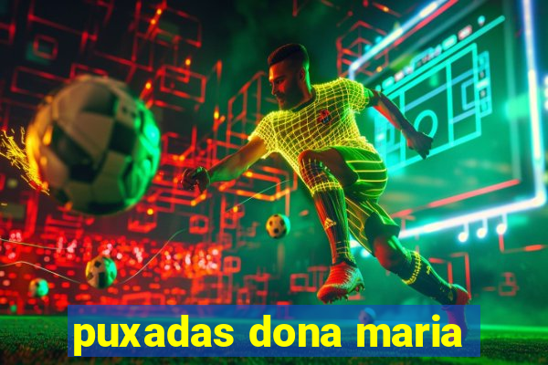 puxadas dona maria